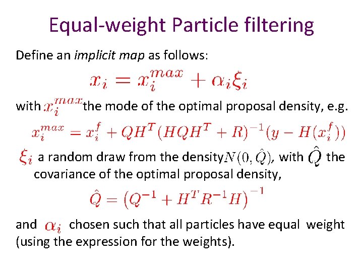 Equal-weight Particle filtering Define an implicit map as follows: with the mode of the