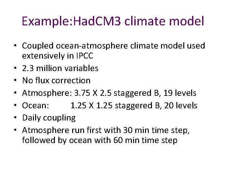 Example: Had. CM 3 climate model • Coupled ocean-atmosphere climate model used extensively in