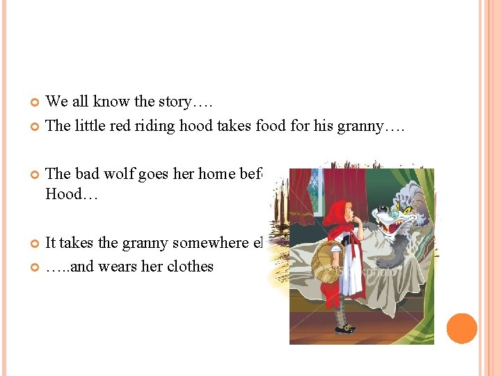 We all know the story…. The little red riding hood takes food for his