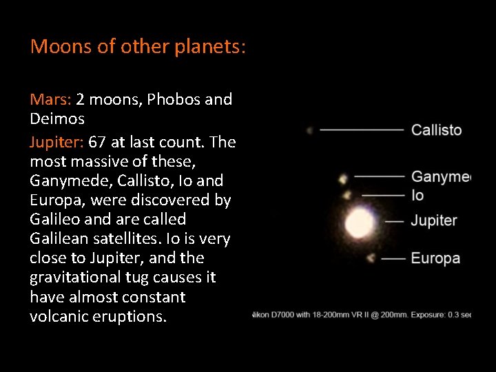 Moons of other planets: Mars: 2 moons, Phobos and Deimos Jupiter: 67 at last