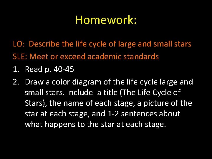 Homework: LO: Describe the life cycle of large and small stars SLE: Meet or