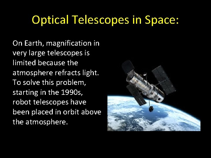 Optical Telescopes in Space: On Earth, magnification in very large telescopes is limited because