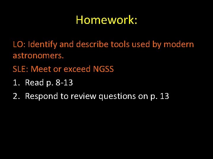 Homework: LO: Identify and describe tools used by modern astronomers. SLE: Meet or exceed