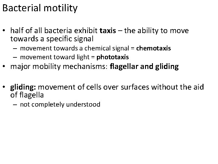 Bacterial motility • half of all bacteria exhibit taxis – the ability to move