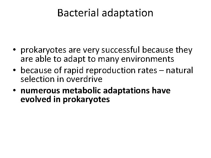 Bacterial adaptation • prokaryotes are very successful because they are able to adapt to