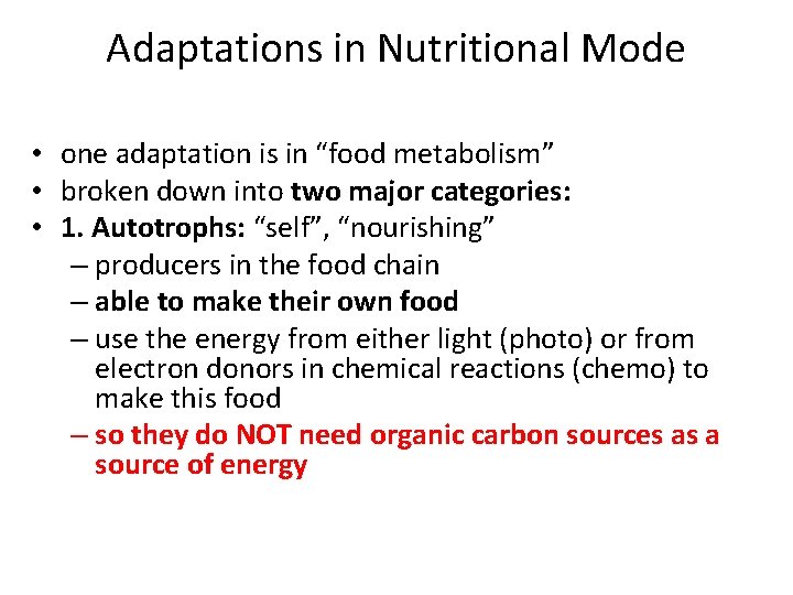 Adaptations in Nutritional Mode • one adaptation is in “food metabolism” • broken down