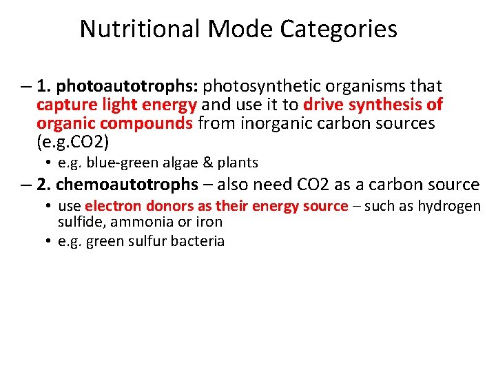 Nutritional Mode Categories – 1. photoautotrophs: photosynthetic organisms that capture light energy and use