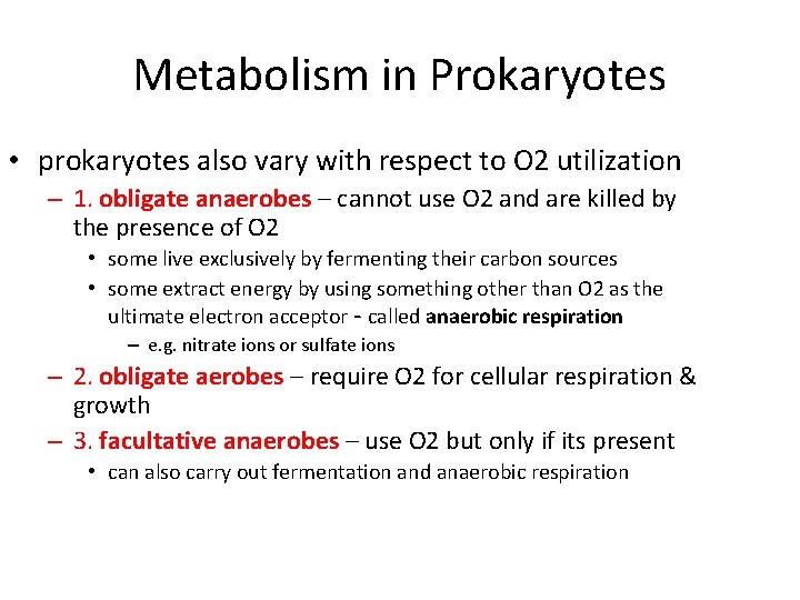 Metabolism in Prokaryotes • prokaryotes also vary with respect to O 2 utilization –