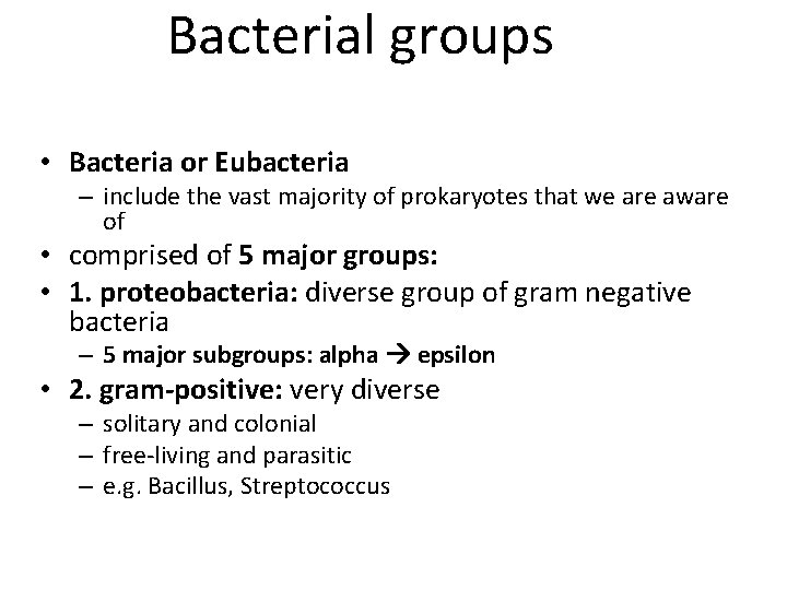 Bacterial groups • Bacteria or Eubacteria – include the vast majority of prokaryotes that