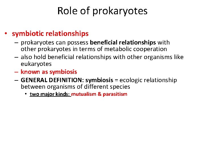 Role of prokaryotes • symbiotic relationships – prokaryotes can possess beneficial relationships with other
