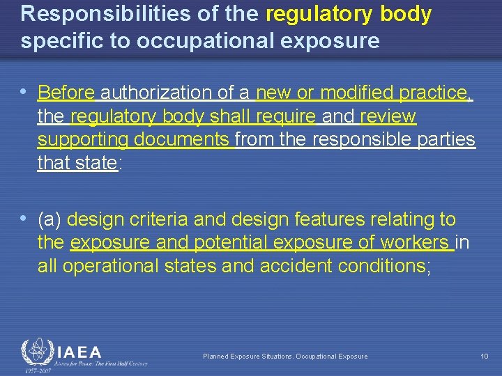 Responsibilities of the regulatory body specific to occupational exposure • Before authorization of a