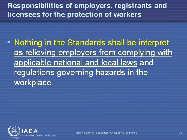 Responsibilities of employers, registrants and licensees for the protection of workers • Nothing in