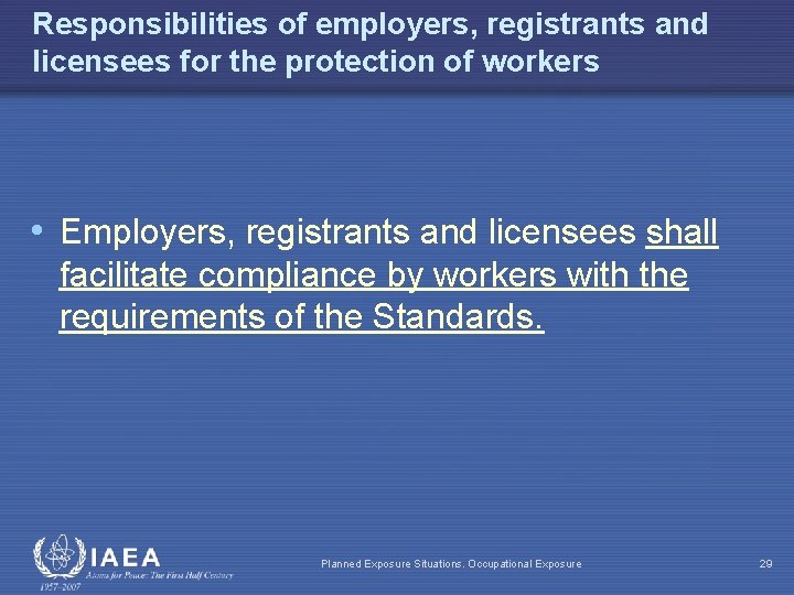 Responsibilities of employers, registrants and licensees for the protection of workers • Employers, registrants