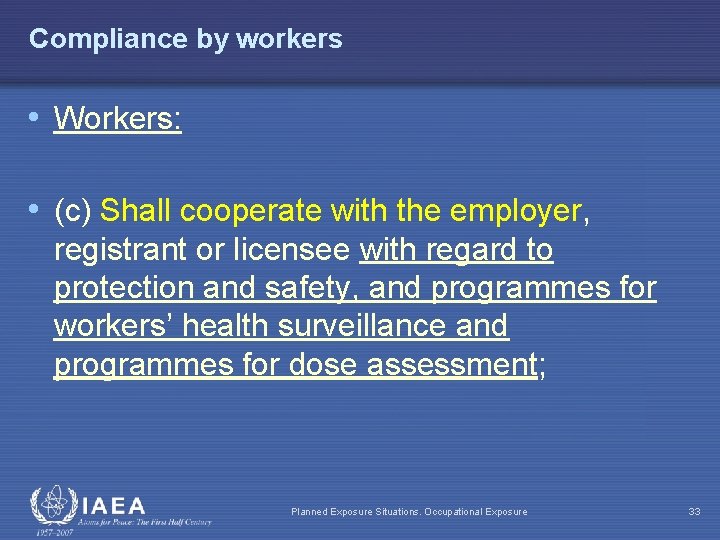 Compliance by workers • Workers: • (c) Shall cooperate with the employer, registrant or