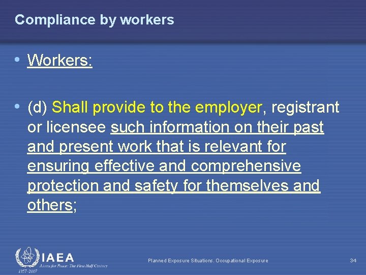 Compliance by workers • Workers: • (d) Shall provide to the employer, registrant or