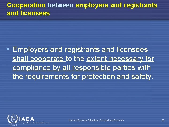 Cooperation between employers and registrants and licensees • Employers and registrants and licensees shall
