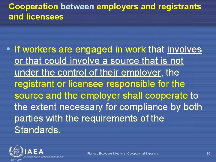 Cooperation between employers and registrants and licensees • If workers are engaged in work