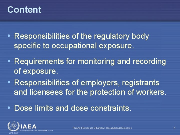 Content • Responsibilities of the regulatory body specific to occupational exposure. • Requirements for