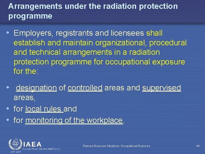 Arrangements under the radiation protection programme • Employers, registrants and licensees shall establish and