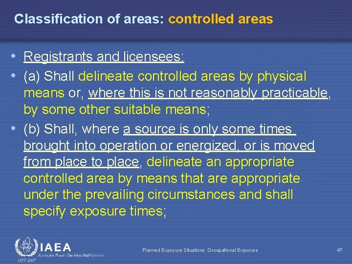 Classification of areas: controlled areas • Registrants and licensees: • (a) Shall delineate controlled
