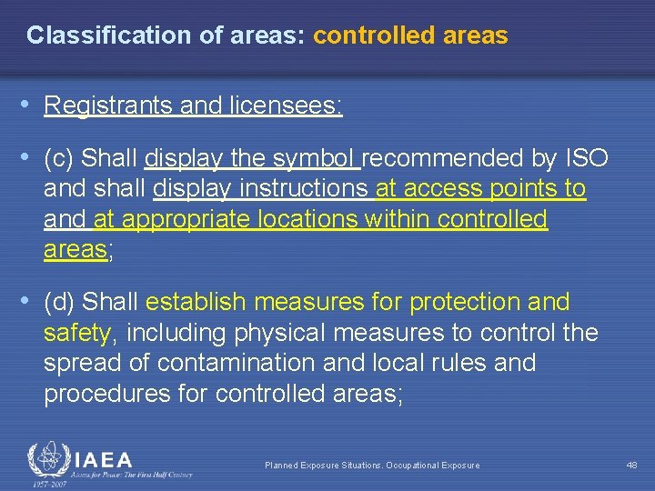 Classification of areas: controlled areas • Registrants and licensees: • (c) Shall display the