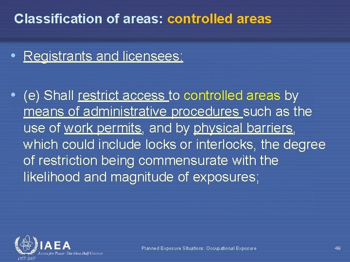 Classification of areas: controlled areas • Registrants and licensees: • (e) Shall restrict access