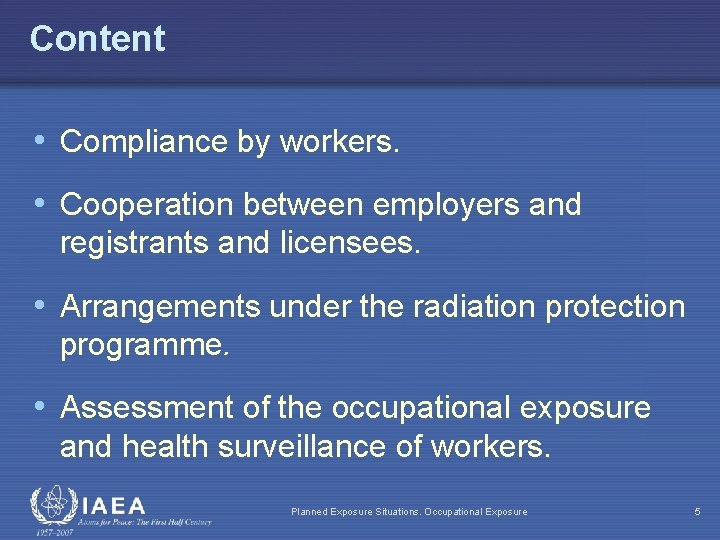 Content • Compliance by workers. • Cooperation between employers and registrants and licensees. •