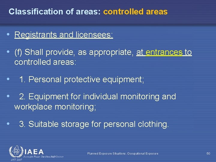 Classification of areas: controlled areas • Registrants and licensees: • (f) Shall provide, as