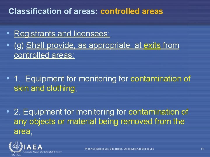 Classification of areas: controlled areas • Registrants and licensees: • (g) Shall provide, as