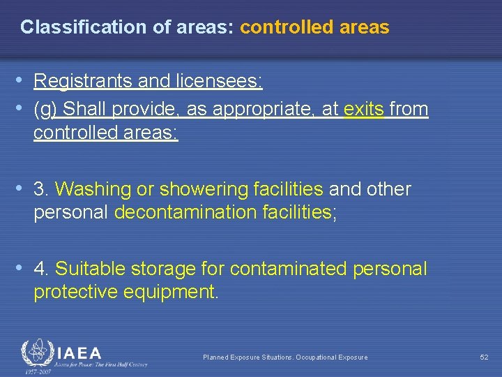 Classification of areas: controlled areas • Registrants and licensees: • (g) Shall provide, as