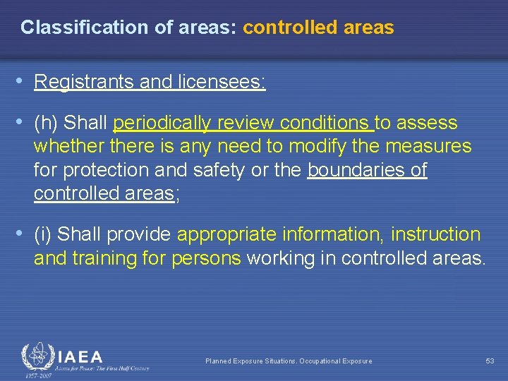 Classification of areas: controlled areas • Registrants and licensees: • (h) Shall periodically review