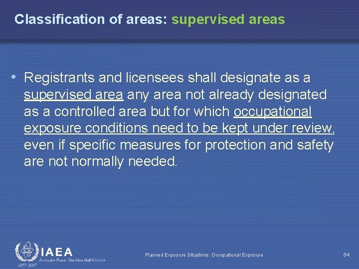 Classification of areas: supervised areas • Registrants and licensees shall designate as a supervised