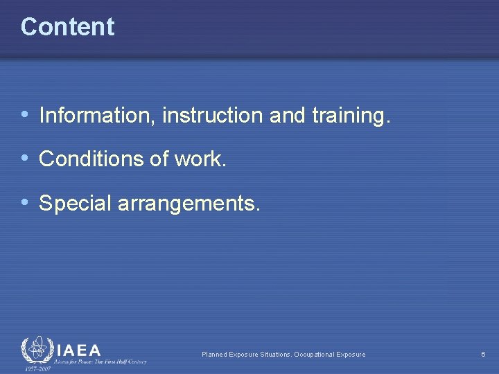 Content • Information, instruction and training. • Conditions of work. • Special arrangements. Planned