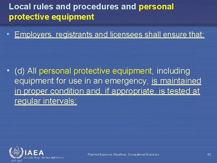 Local rules and procedures and personal protective equipment • Employers, registrants and licensees shall