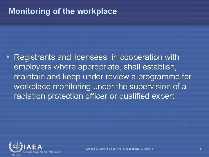 Monitoring of the workplace • Registrants and licensees, in cooperation with employers where appropriate,