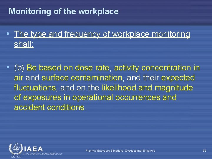 Monitoring of the workplace • The type and frequency of workplace monitoring shall: •