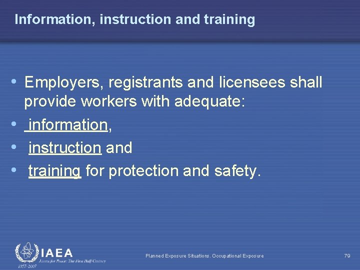 Information, instruction and training • Employers, registrants and licensees shall provide workers with adequate: