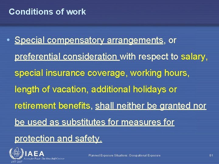 Conditions of work • Special compensatory arrangements, or preferential consideration with respect to salary,