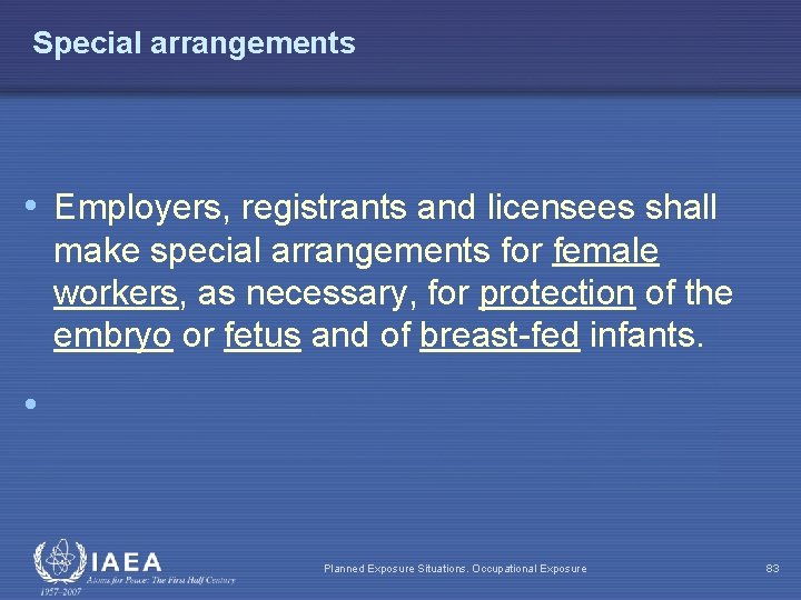 Special arrangements • Employers, registrants and licensees shall make special arrangements for female workers,