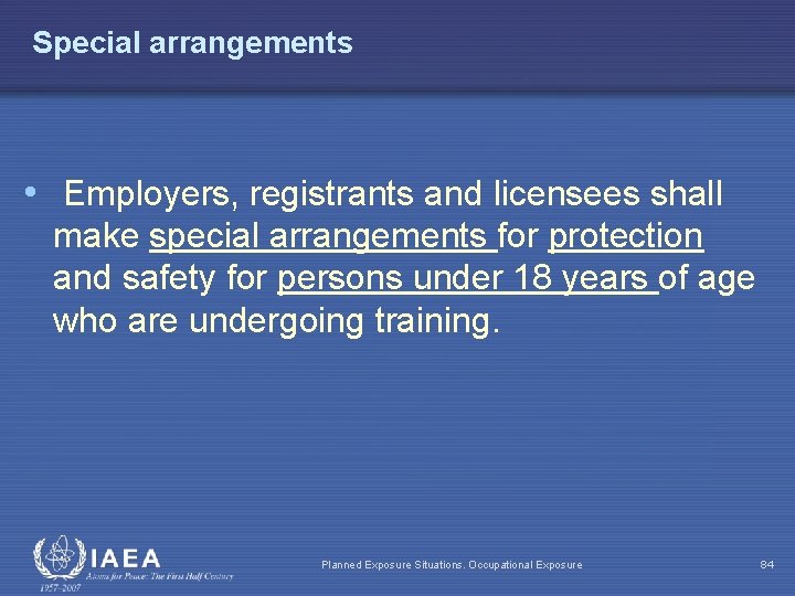 Special arrangements • Employers, registrants and licensees shall make special arrangements for protection and