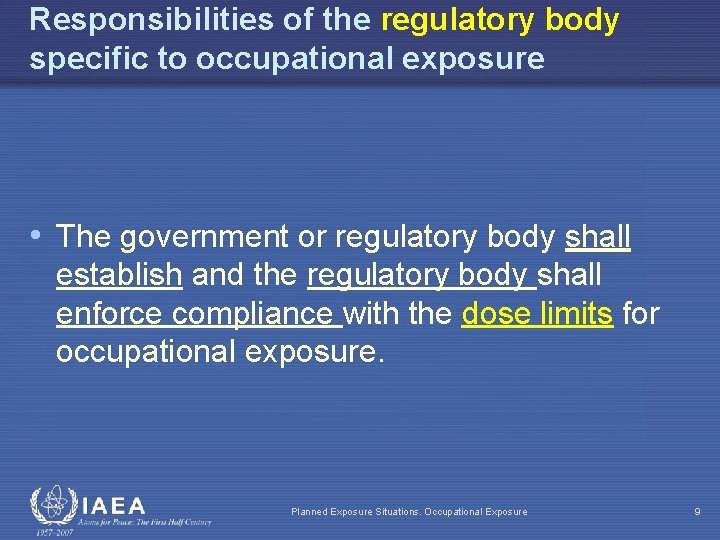 Responsibilities of the regulatory body specific to occupational exposure • The government or regulatory