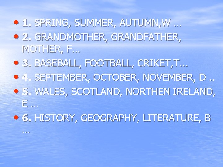  • 1. SPRING, SUMMER, AUTUMN, W … • 2. GRANDMOTHER, GRANDFATHER, MOTHER, F…