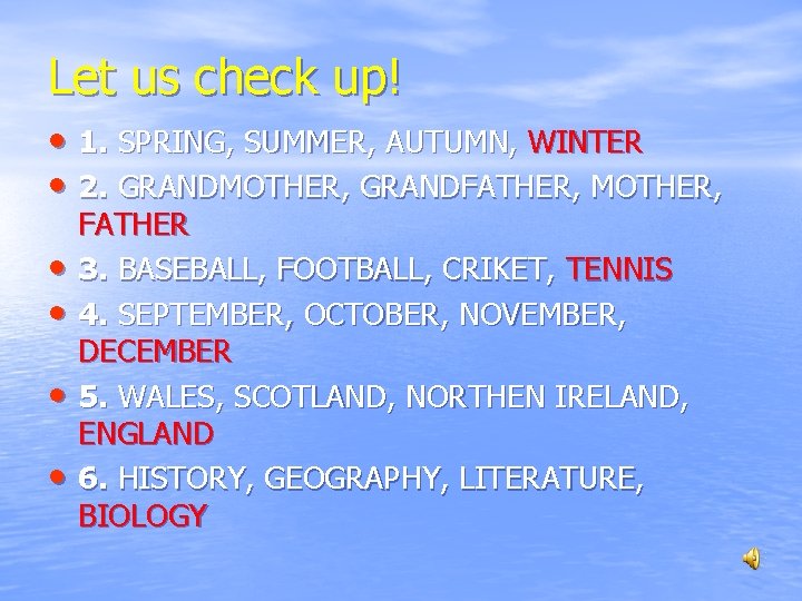Let us check up! • 1. SPRING, SUMMER, AUTUMN, WINTER • 2. GRANDMOTHER, GRANDFATHER,