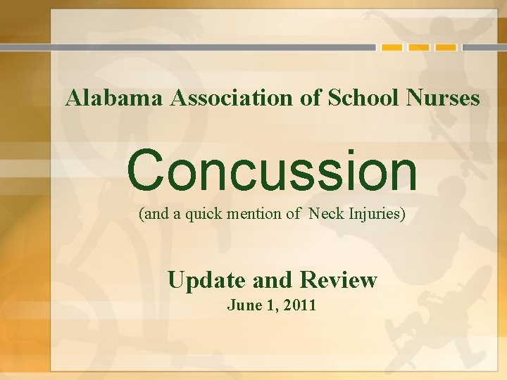 Alabama Association of School Nurses Concussion (and a quick mention of Neck Injuries) Update