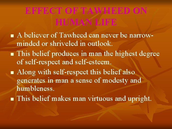 EFFECT OF TAWHEED ON HUMAN LIFE n n A believer of Tawheed can never