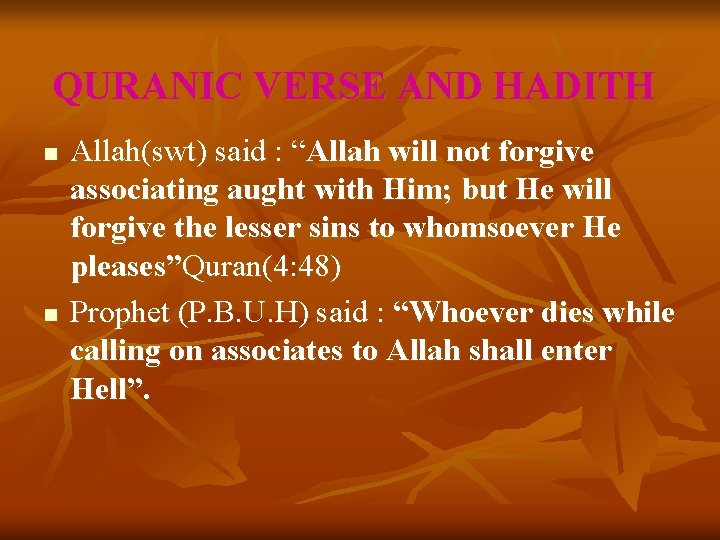 QURANIC VERSE AND HADITH n n Allah(swt) said : “Allah will not forgive associating