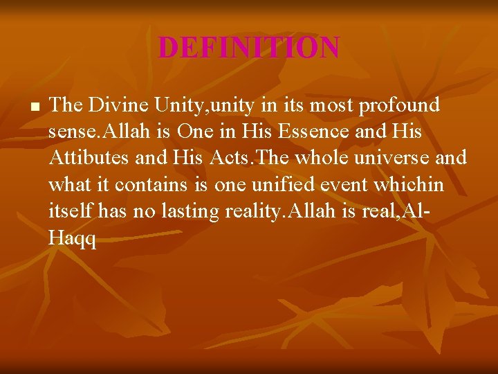 DEFINITION n The Divine Unity, unity in its most profound sense. Allah is One