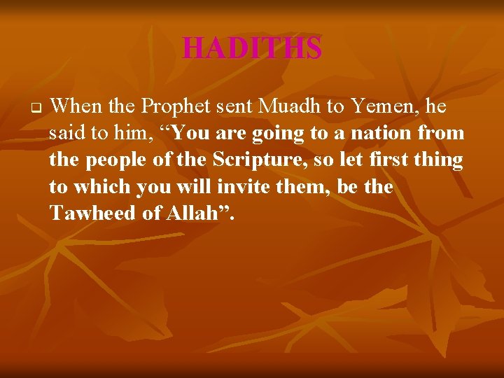 HADITHS q When the Prophet sent Muadh to Yemen, he said to him, “You