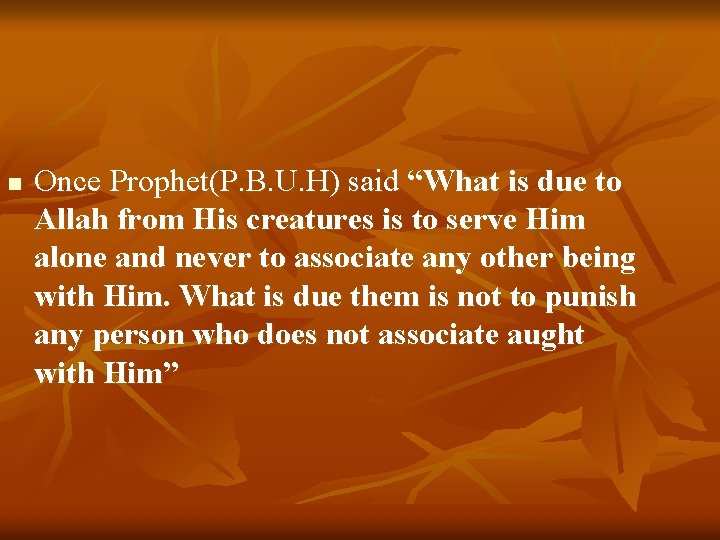 n Once Prophet(P. B. U. H) said “What is due to Allah from His