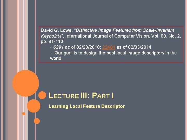 David G. Lowe, “Distinctive Image Features from Scale-Invariant Keypoints”, International Journal of Computer Vision,